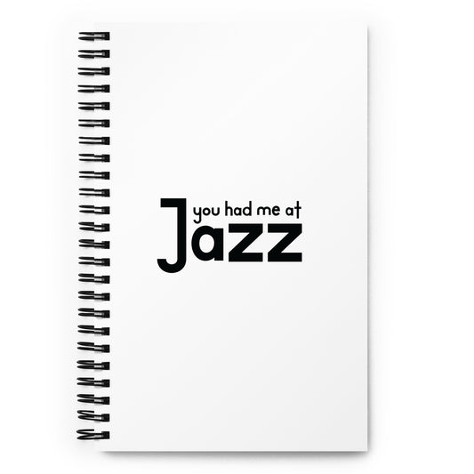 You Had Me At Jazz Spiral Notebook