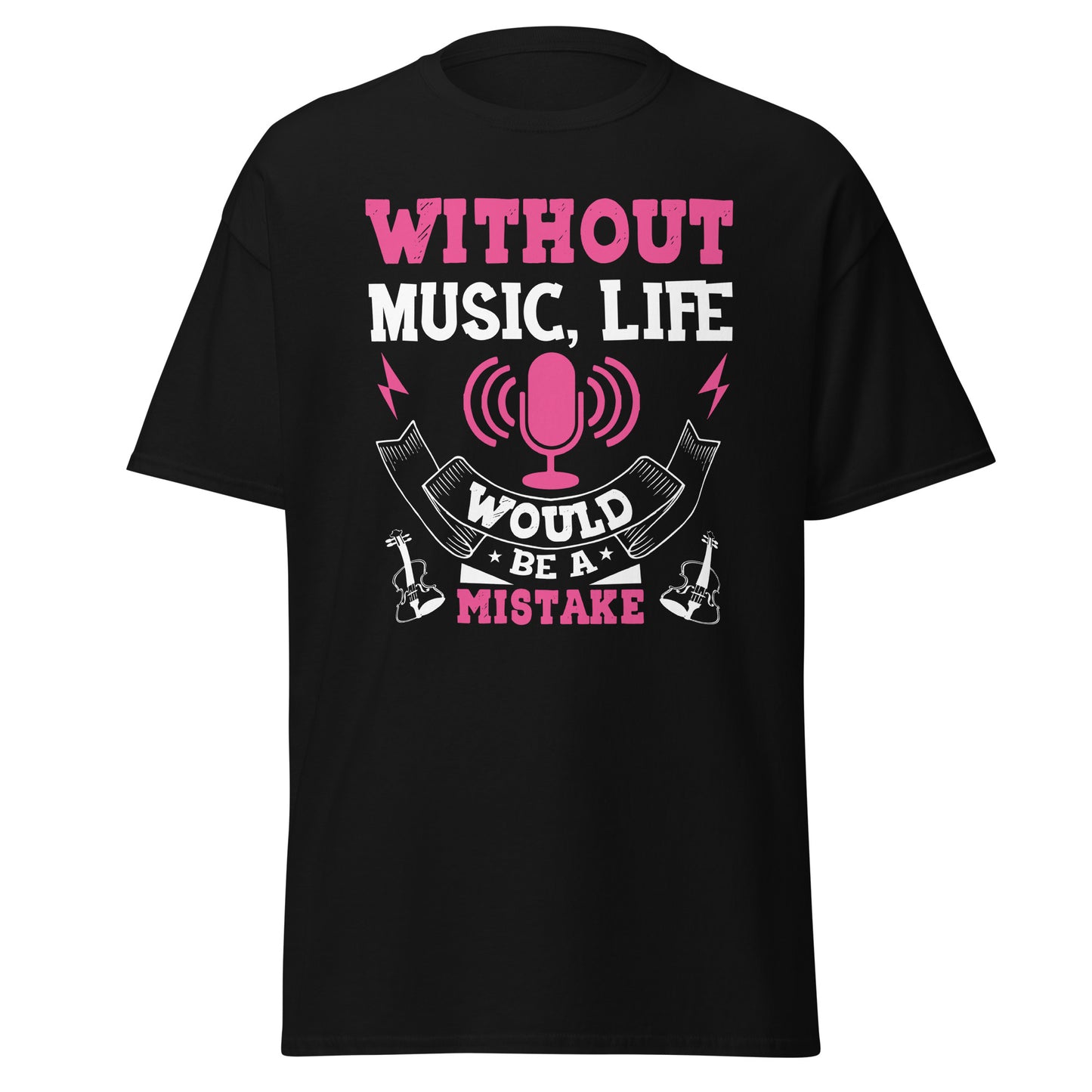 Without Music, Life Would Be A Mistake Pink T-shirt