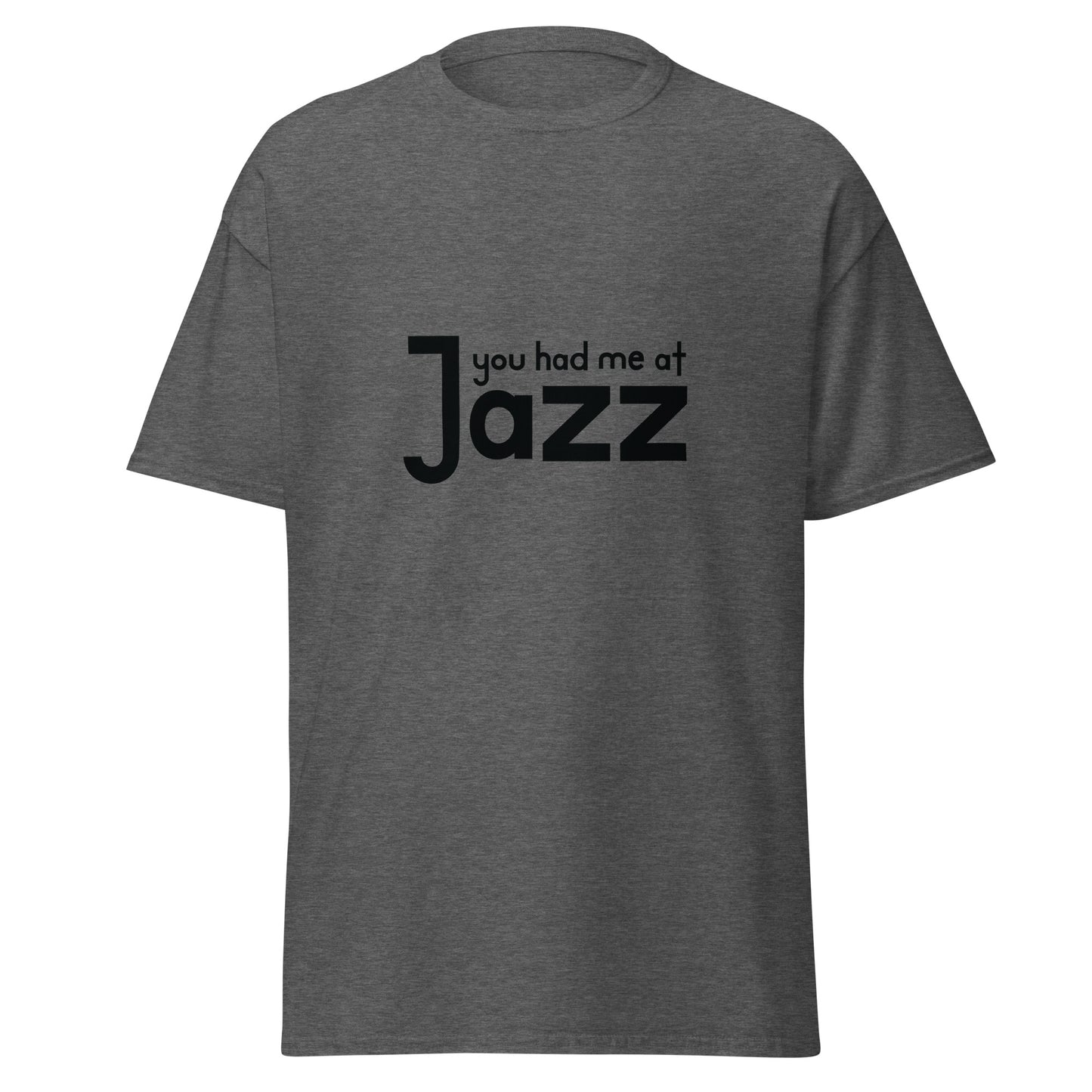 You Had Me At Jazz T-shirt