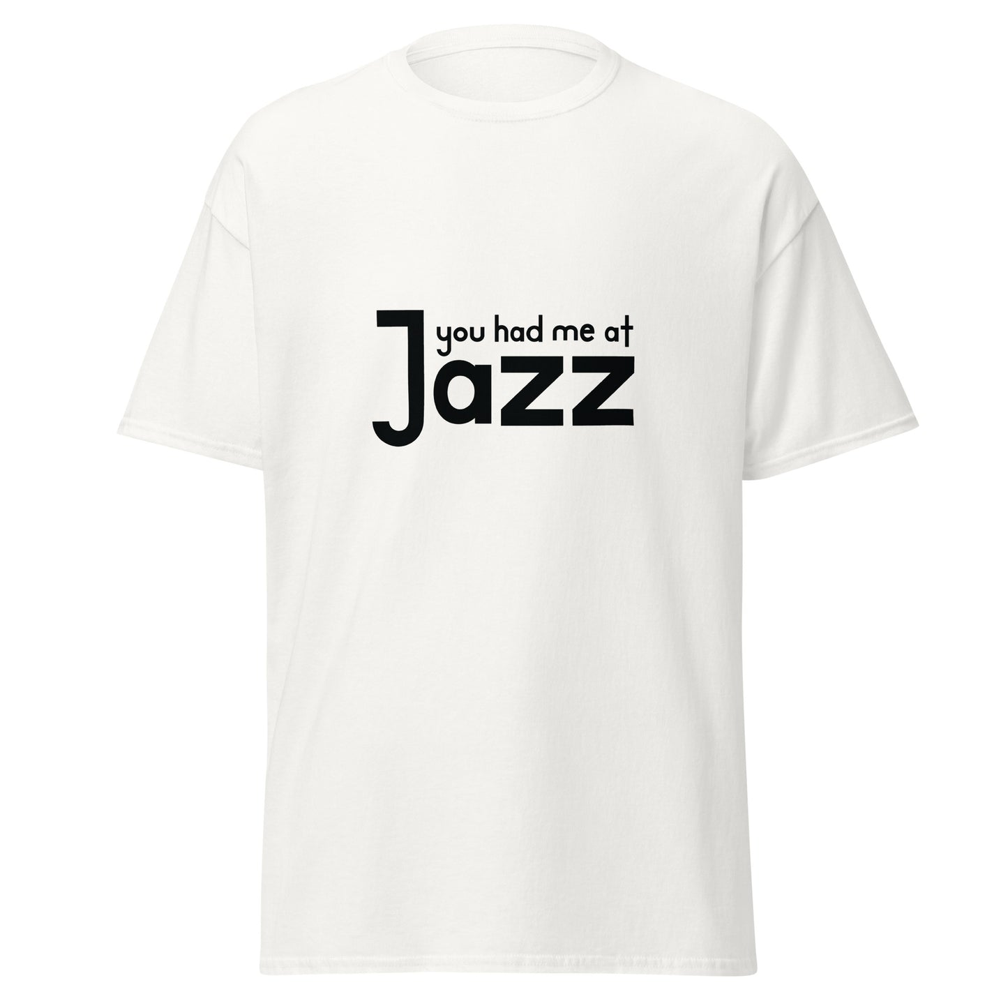 You Had Me At Jazz T-shirt