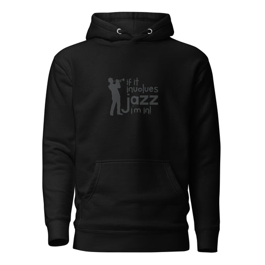 If it Involves Jazz, I'm In! Hoodie