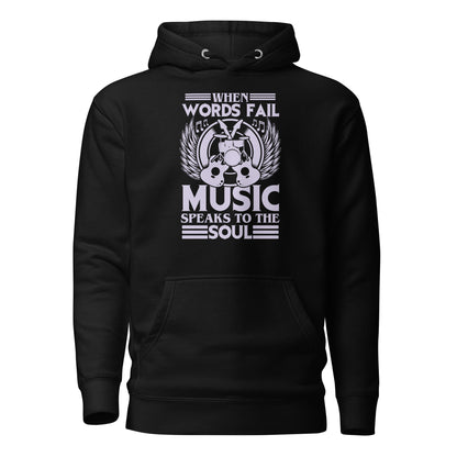When Words Fail, Music Speaks To The Soul Hoodie