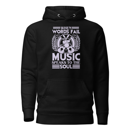When Words Fail, Music Speaks To The Soul Hoodie