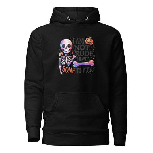 I Am Not Rude, I Have A Bone To Pick Hoodie