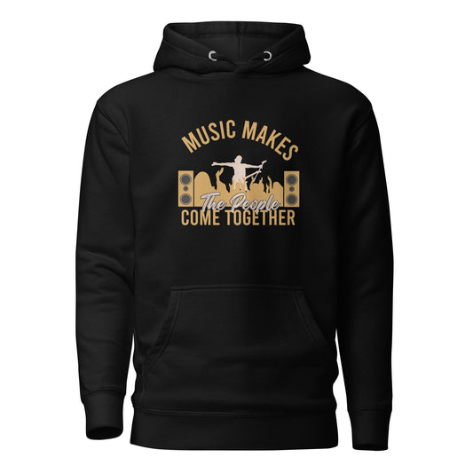Music Makes The People Come Together Hoodie