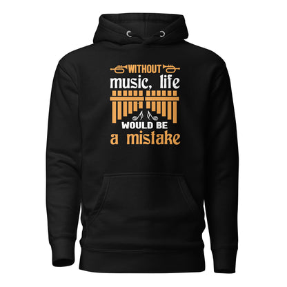 Without Music, Life Would Be A Mistake Hoodie