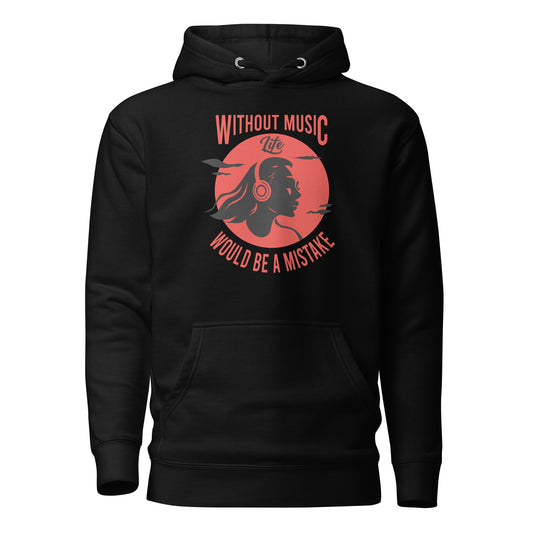 Without Music, Life Would Be A Mistake Girl Hoodie