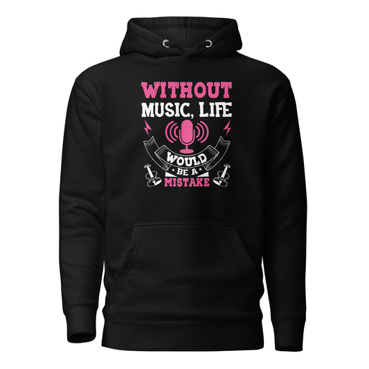 Without Music, Life Would Be A Mistake Pink Hoodie