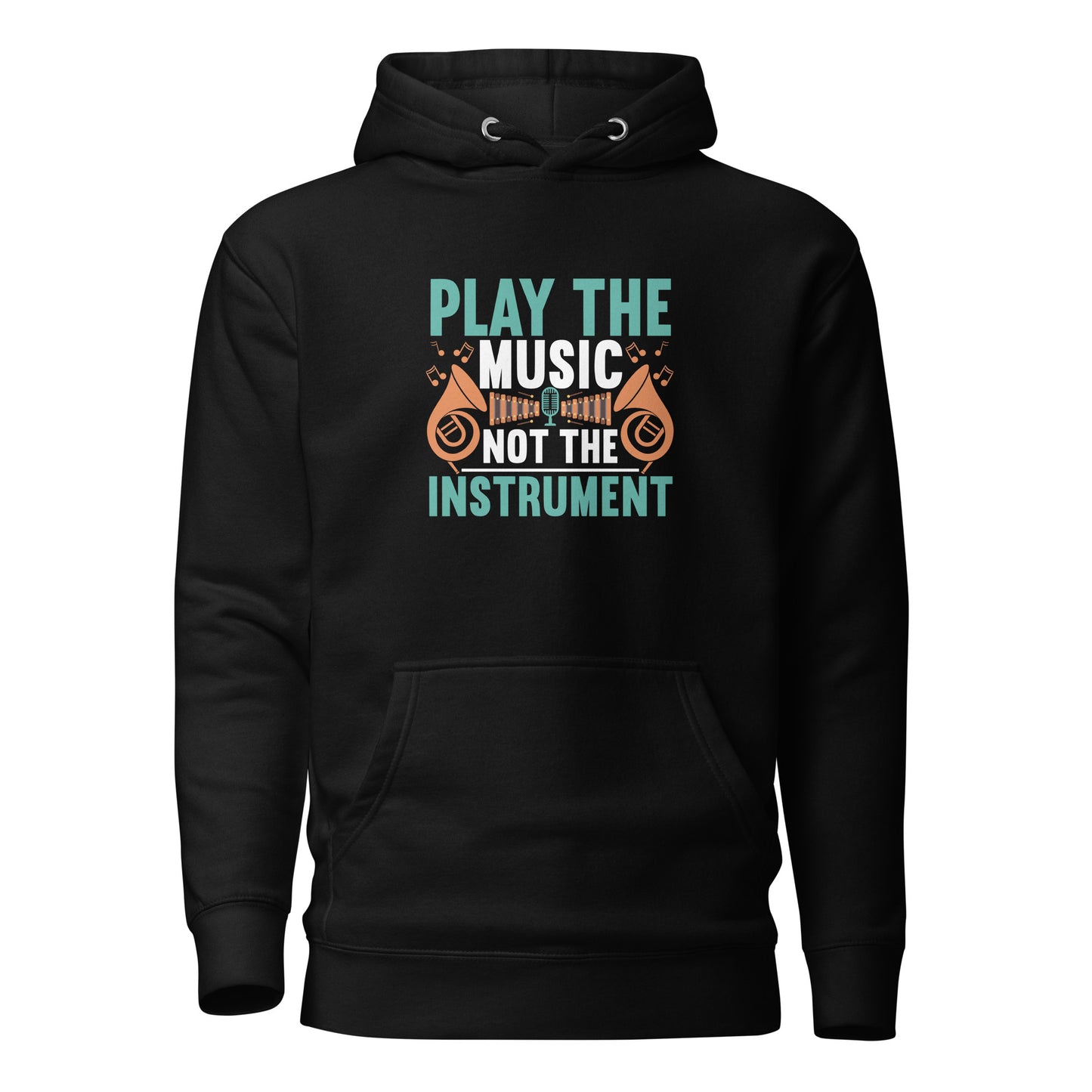 Play The Music Not The Instrument Hoodie