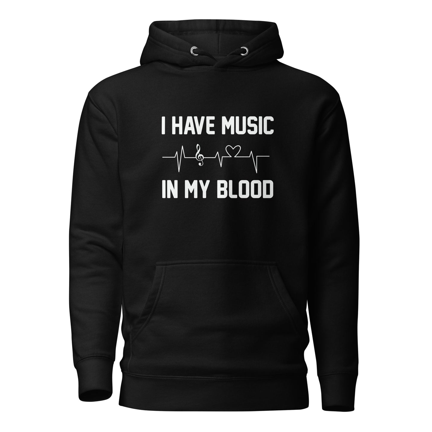 I Have Music In My Blood Hoodie