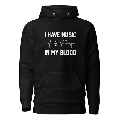 I Have Music In My Blood Hoodie