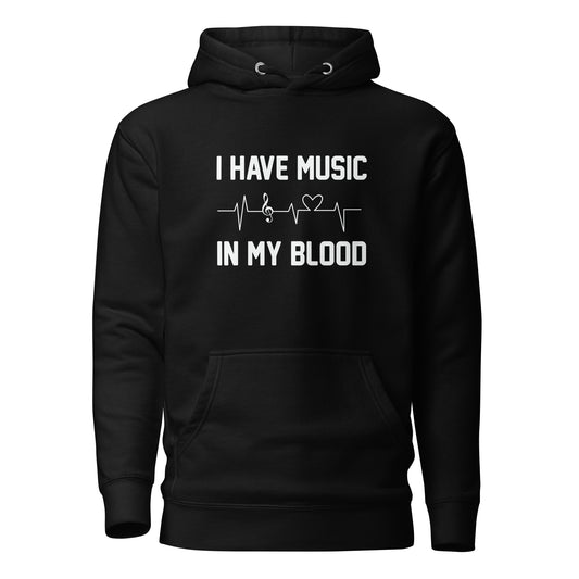 I Have Music In My Blood Hoodie