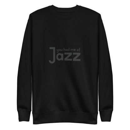 You Had Me At Jazz Sweatshirt