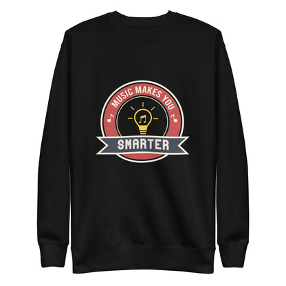 Music Makes You Smarter Sweatshirt