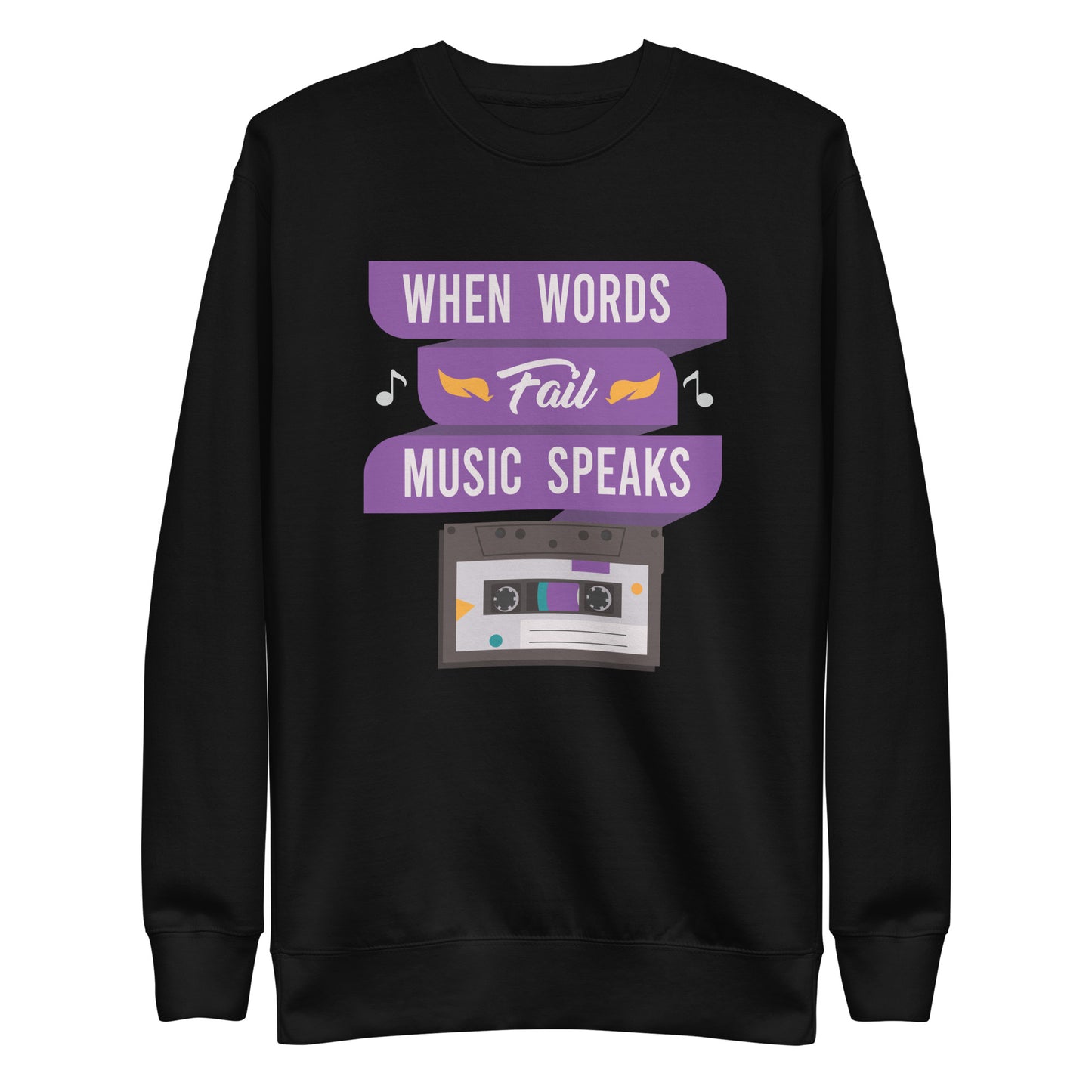 When Words Fail Music Speaks Sweatshirt