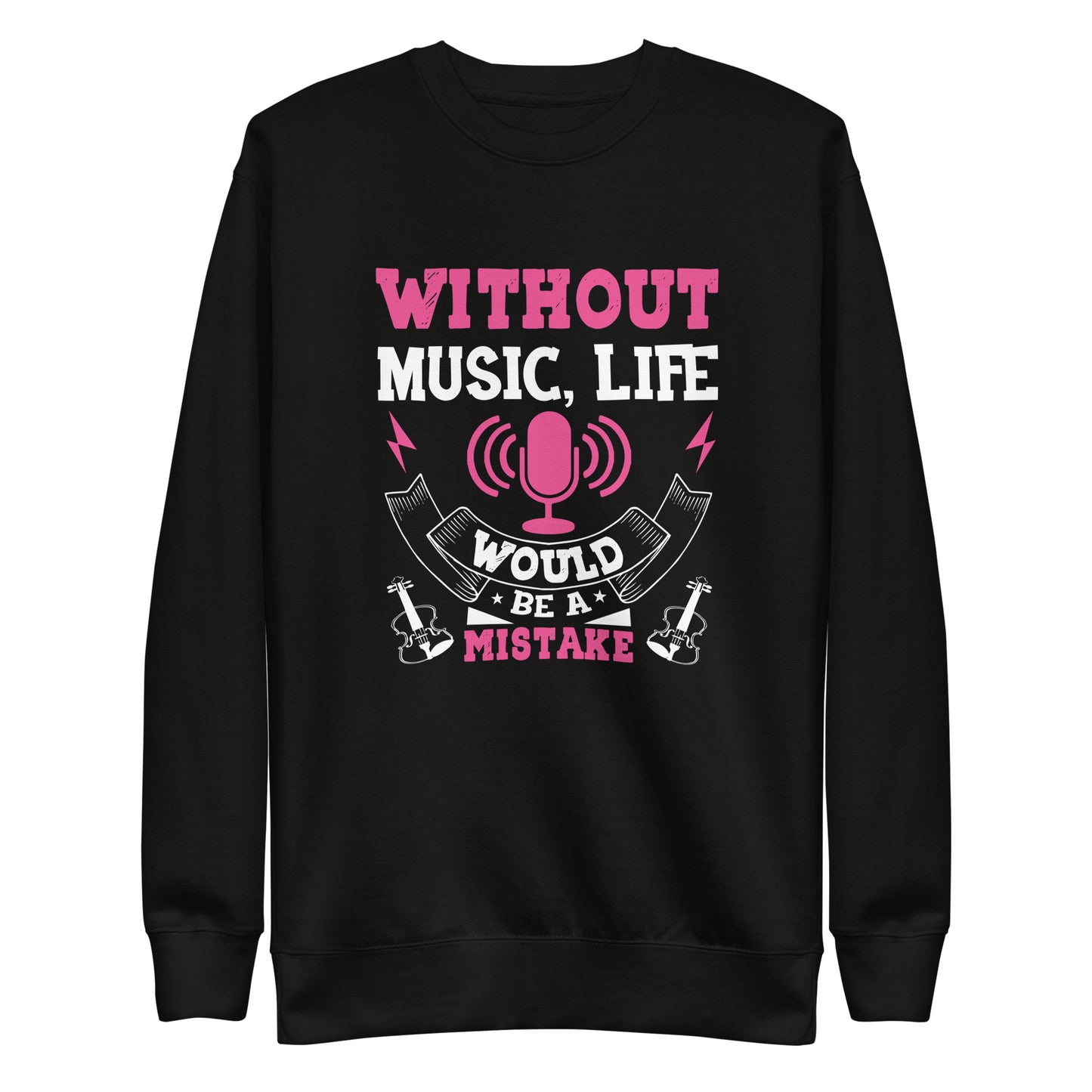 Without Music, Life Would Be A Mistake Pink Sweatshirt