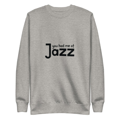 You Had Me At Jazz Sweatshirt