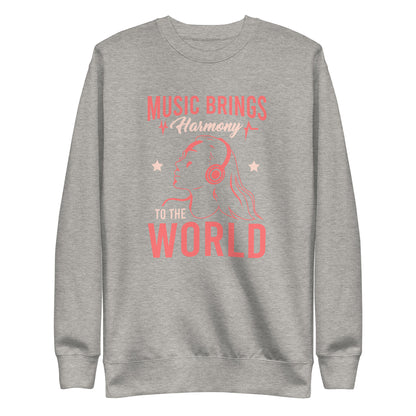 Music Brings Harmony to the World Sweatshirt