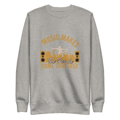Music Makes The People Come Together Sweatshirt