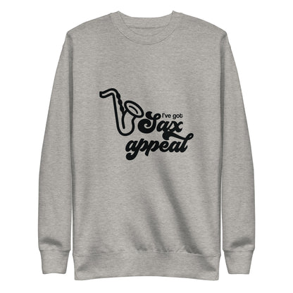 I've got Sax Appeal Sweatshirt