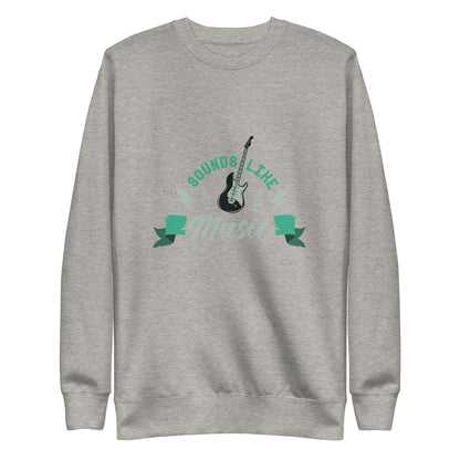 Sounds Like Music Sweatshirt