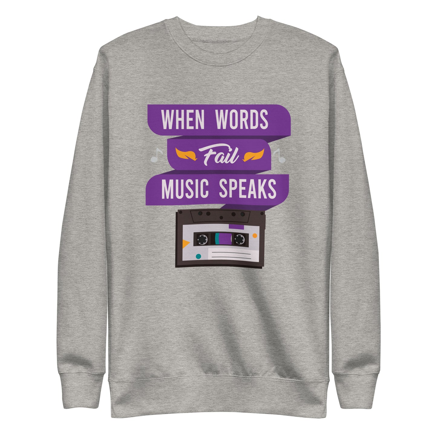When Words Fail Music Speaks Sweatshirt