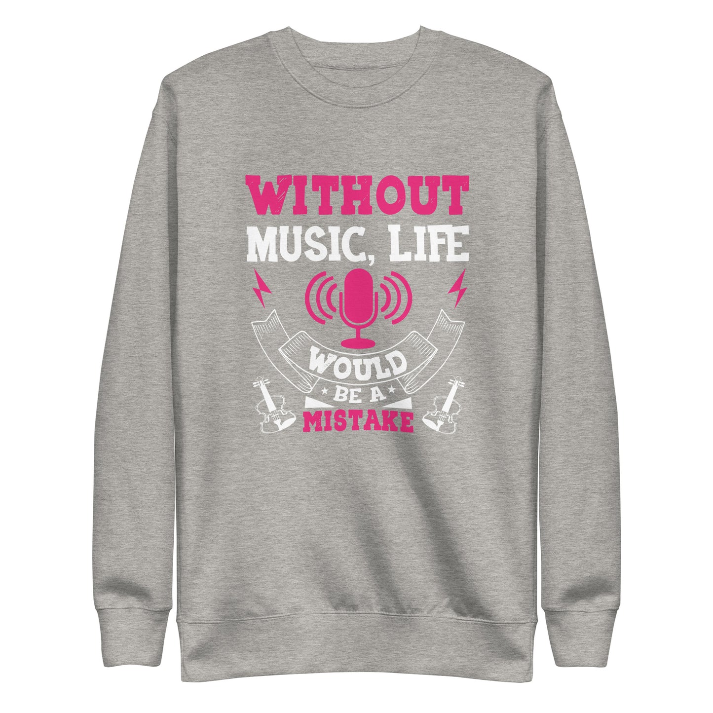 Without Music, Life Would Be A Mistake Pink Sweatshirt