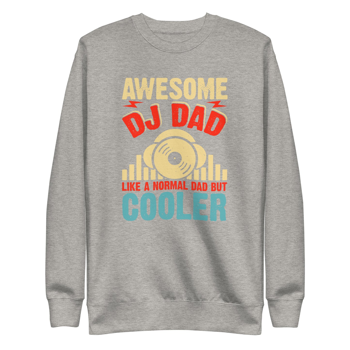 Awesome DJ Dad, Like A Normal Dad But Cooler Sweatshirt