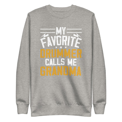 My Favorite Drummer Calls Me Grandma Sweatshirt