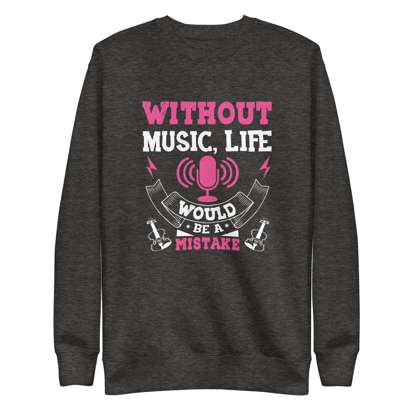 Without Music, Life Would Be A Mistake Pink Sweatshirt