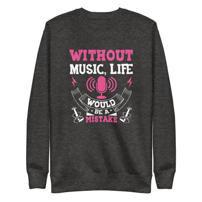 Without Music, Life Would Be A Mistake Pink Sweatshirt