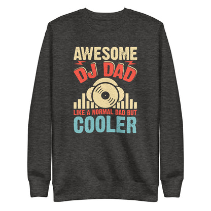 Awesome DJ Dad, Like A Normal Dad But Cooler Sweatshirt