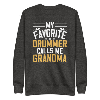 My Favorite Drummer Calls Me Grandma Sweatshirt