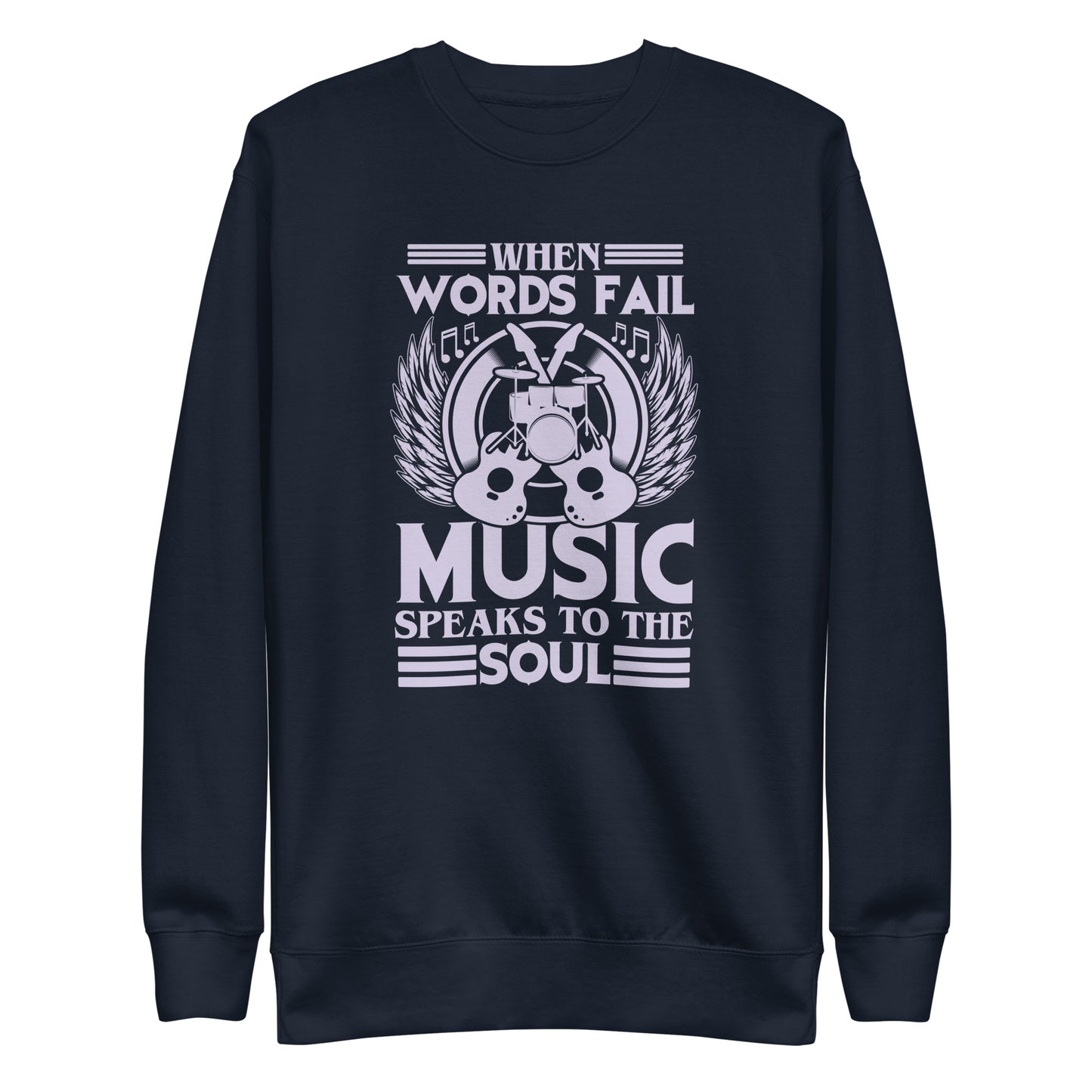 When Words Fail, Music Speaks To The Soul Sweatshirt
