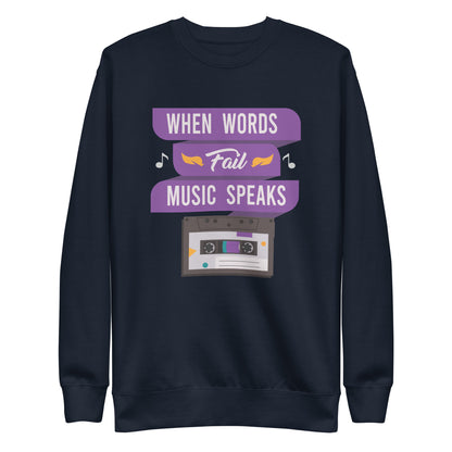 When Words Fail Music Speaks Sweatshirt