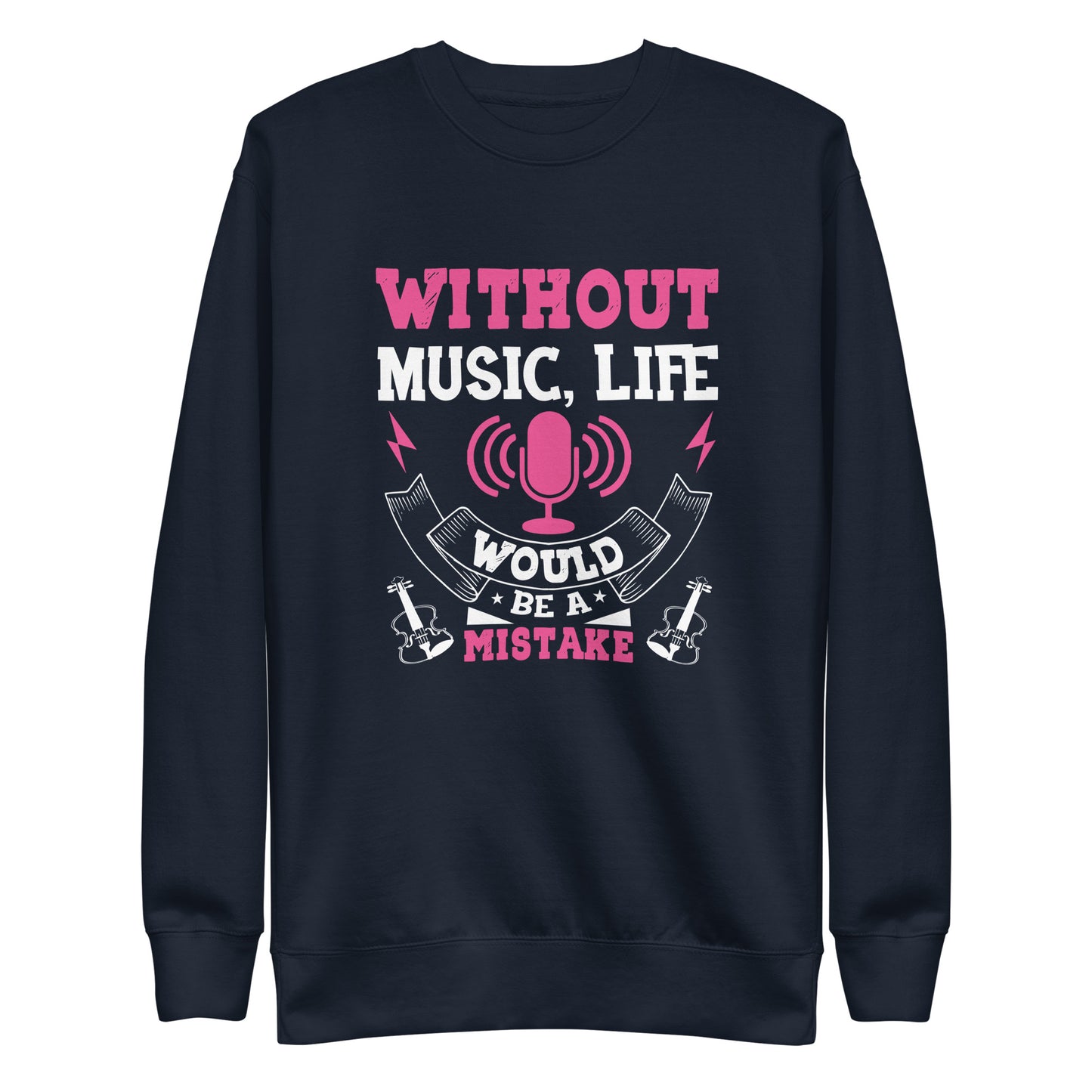 Without Music, Life Would Be A Mistake Pink Sweatshirt