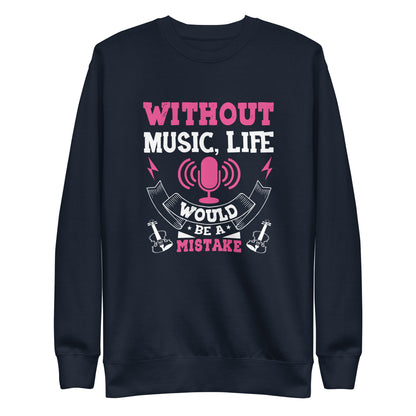 Without Music, Life Would Be A Mistake Pink Sweatshirt