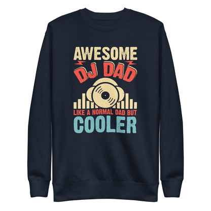Awesome DJ Dad, Like A Normal Dad But Cooler Sweatshirt