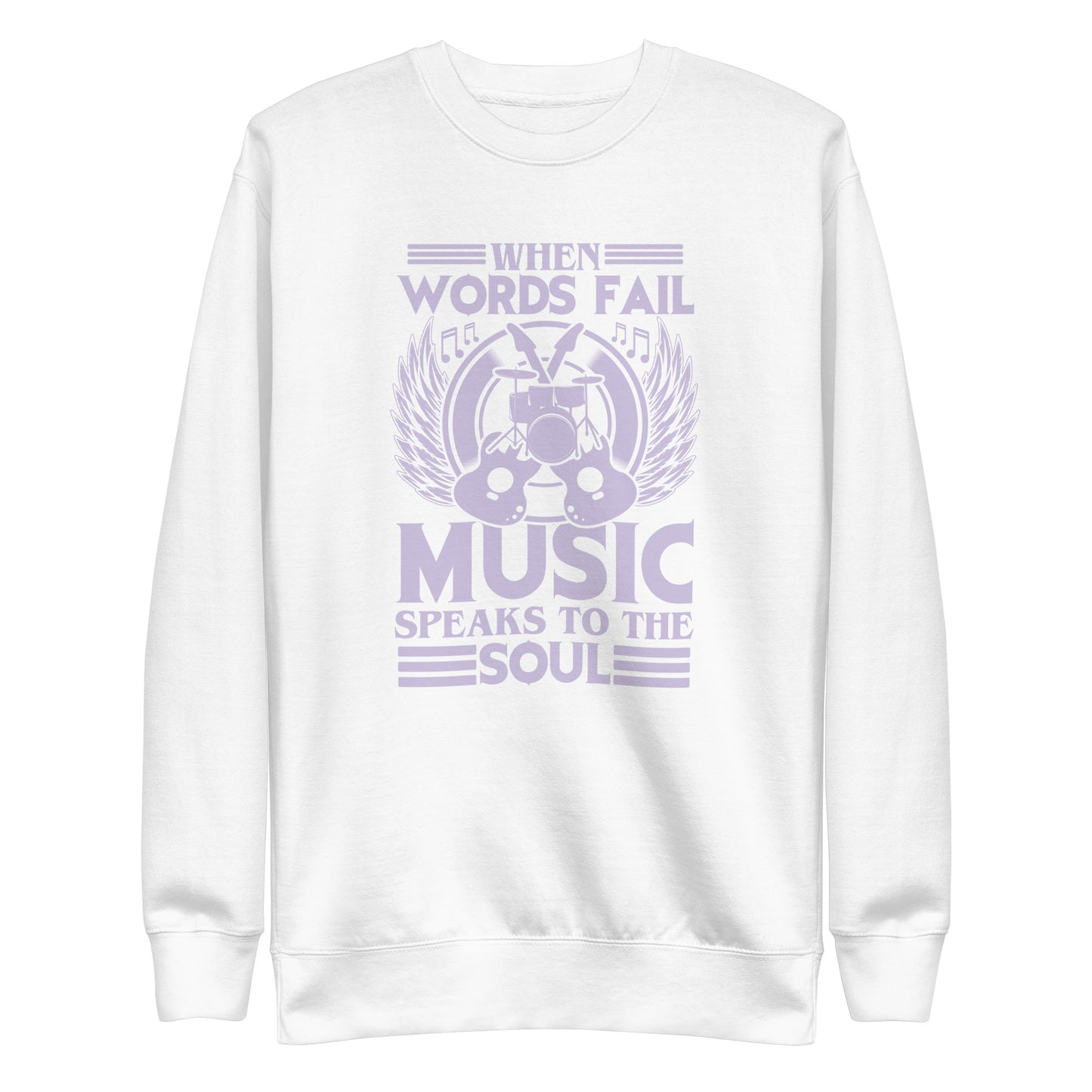 When Words Fail, Music Speaks To The Soul Sweatshirt