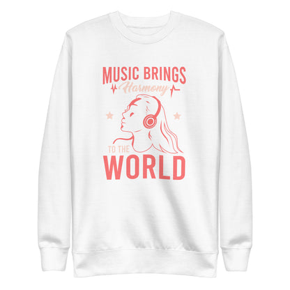 Music Brings Harmony to the World Sweatshirt