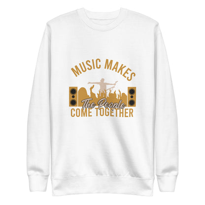 Music Makes The People Come Together Sweatshirt