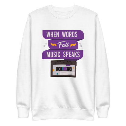 When Words Fail Music Speaks Sweatshirt