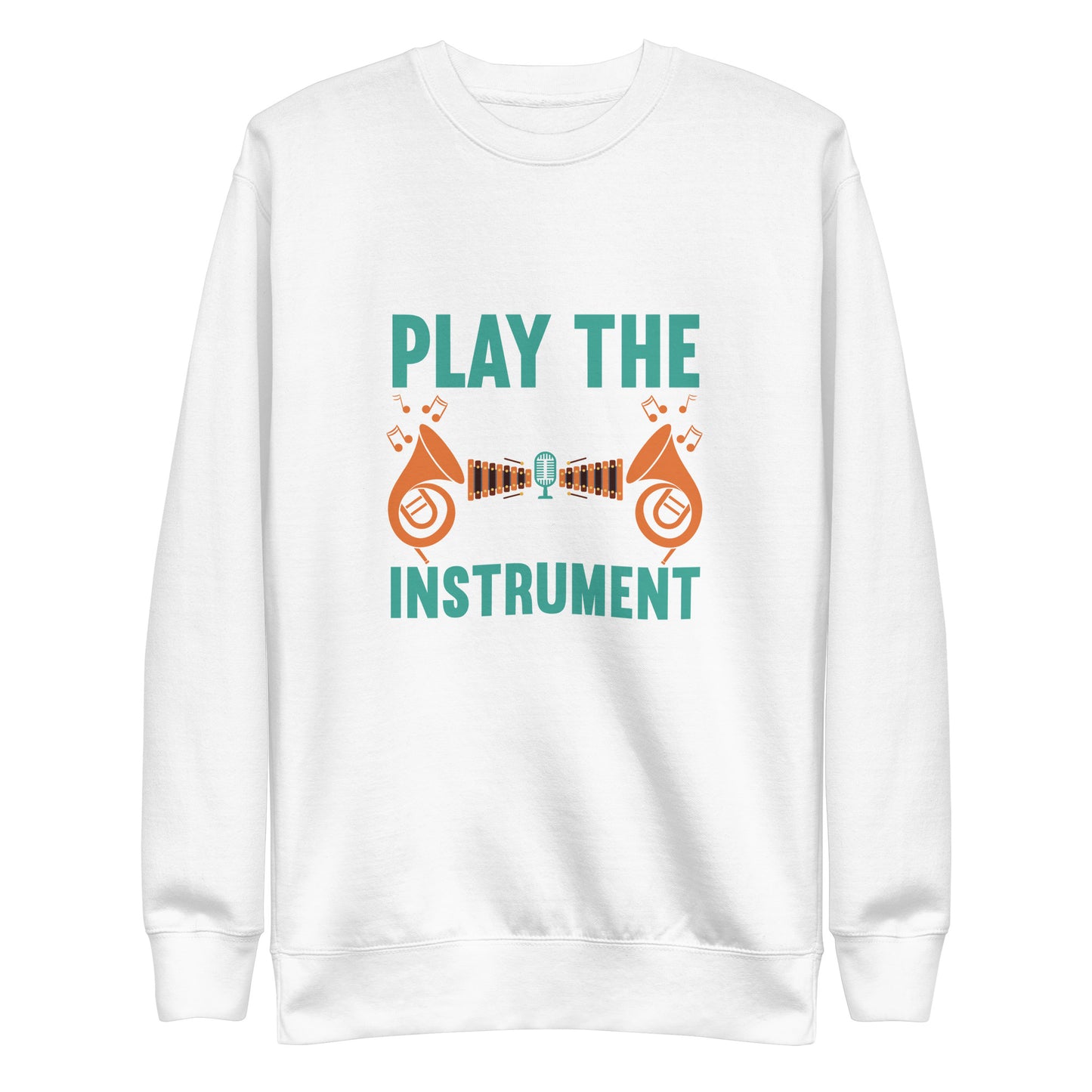 Play The Music Not The Instrument Sweatshirt