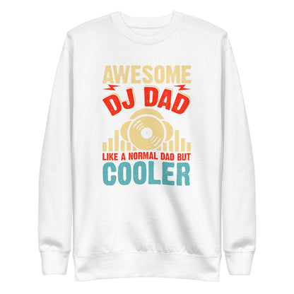 Awesome DJ Dad, Like A Normal Dad But Cooler Sweatshirt