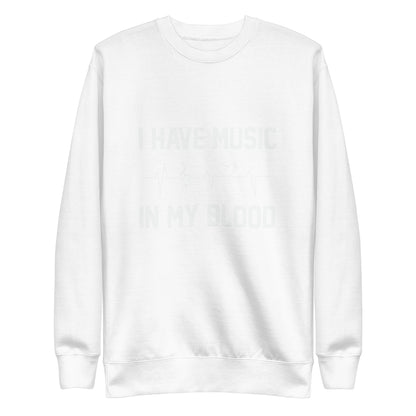 I Have Music In My Blood Sweatshirt