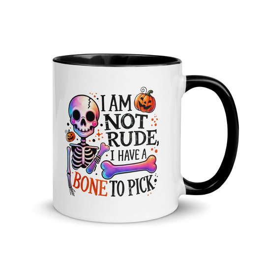 I Am Not Rude, I Have A Bone To Pick Color Mug
