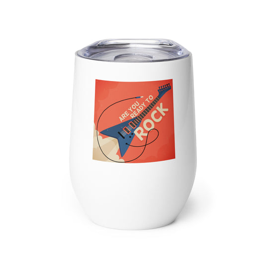 Are You Ready To Rock Wine Tumbler
