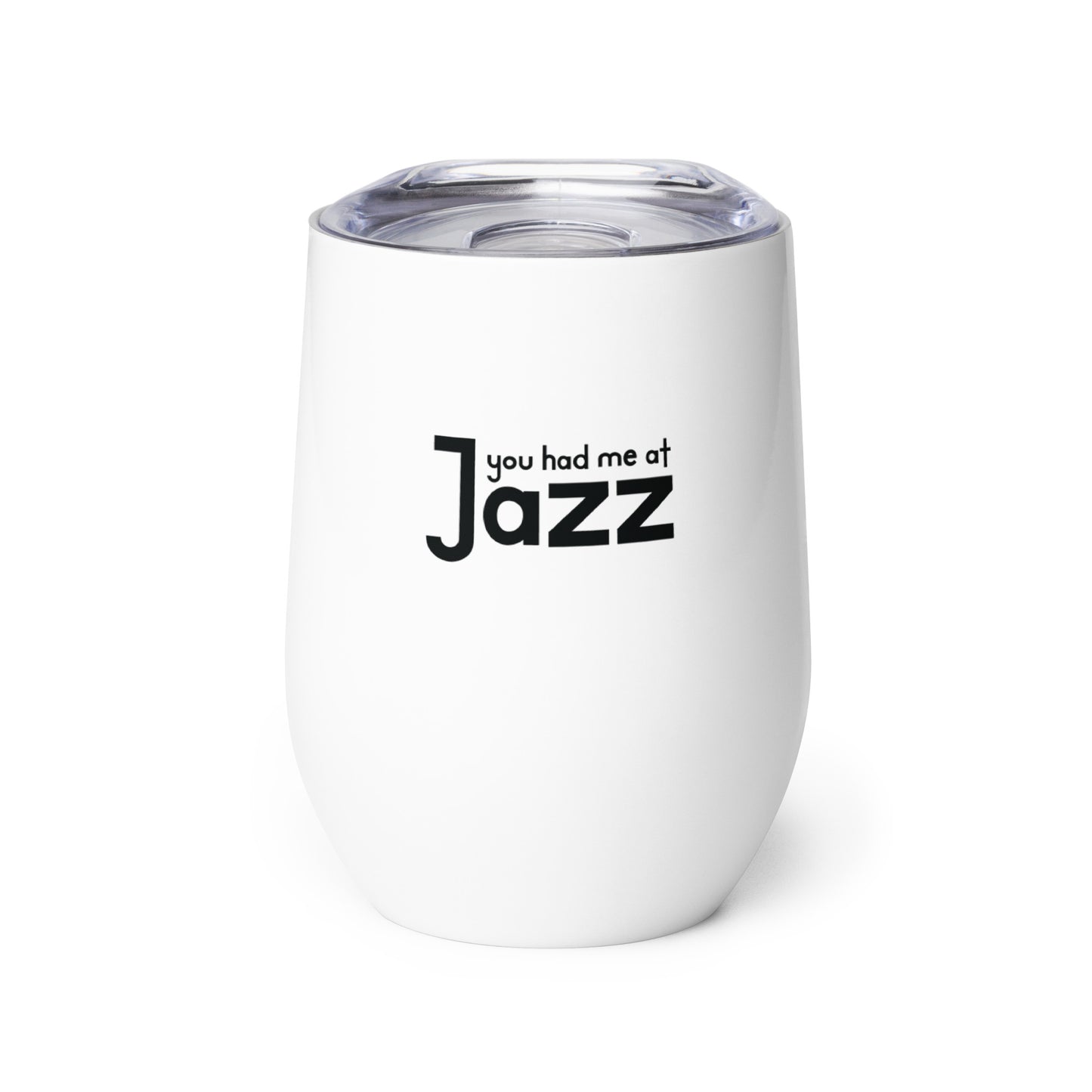 You Had Me At Jazz Wine Tumbler